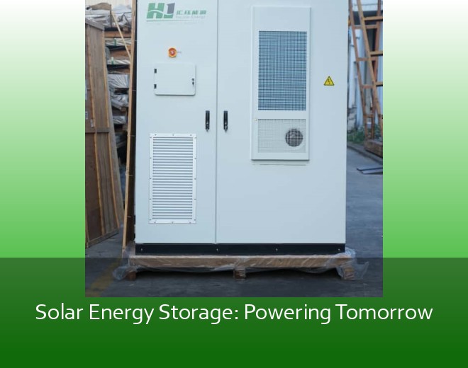 Solar Energy Storage: Powering Tomorrow