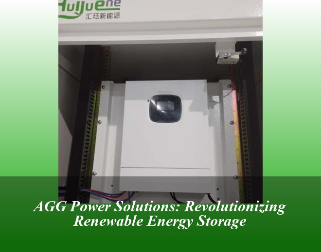 AGG Power Solutions: Revolutionizing Renewable Energy Storage