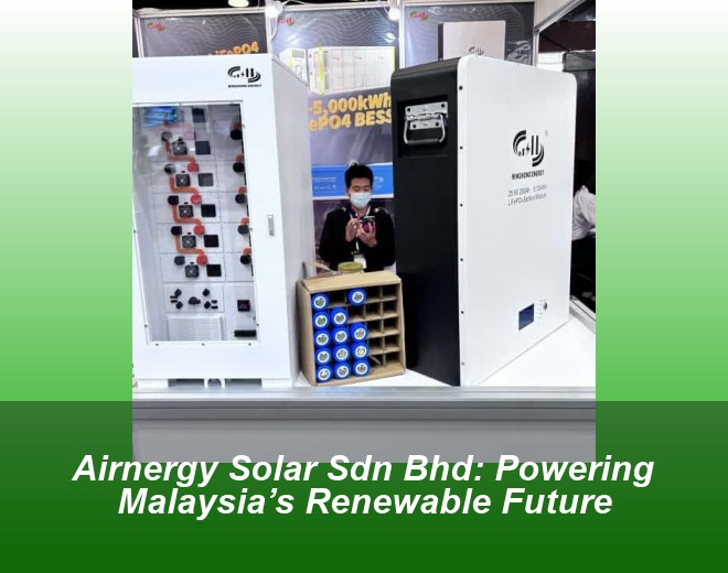 Airnergy Solar Sdn Bhd: Powering Malaysia’s Renewable Future