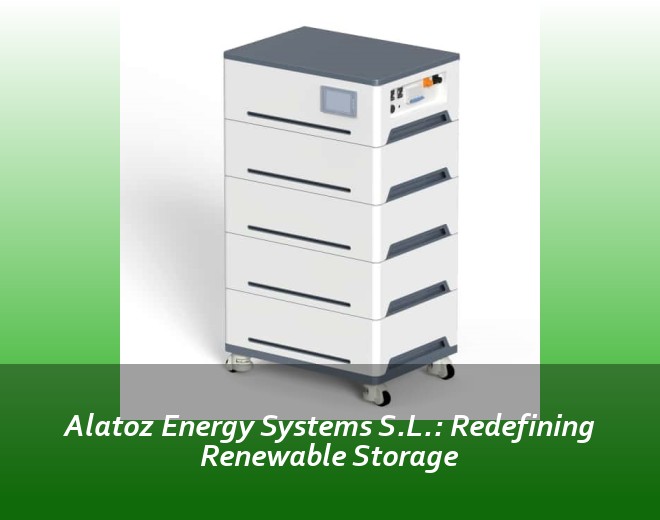 Alatoz Energy Systems S.L.: Redefining Renewable Storage
