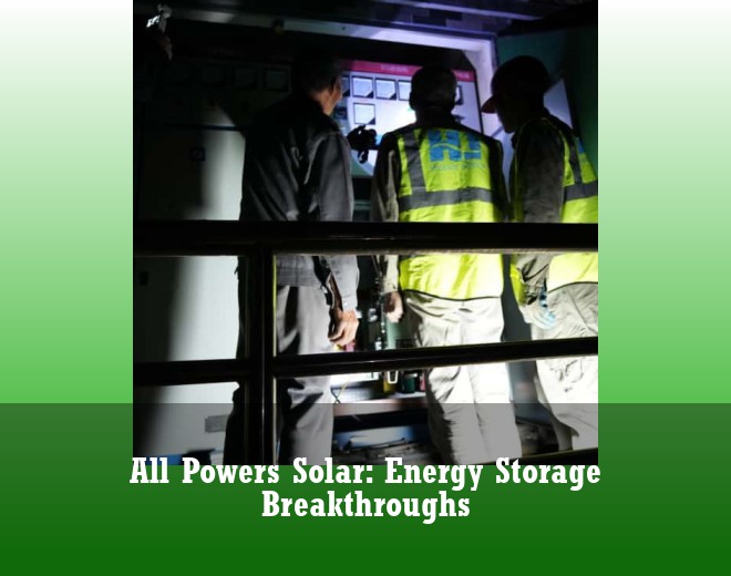 All Powers Solar: Energy Storage Breakthroughs