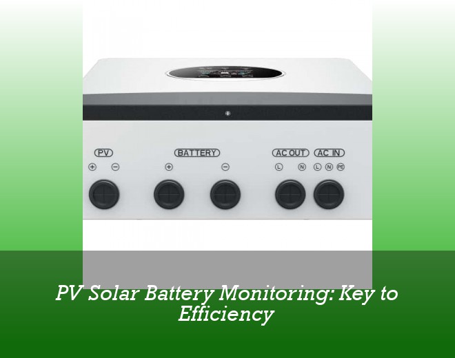 PV Solar Battery Monitoring: Key to Efficiency