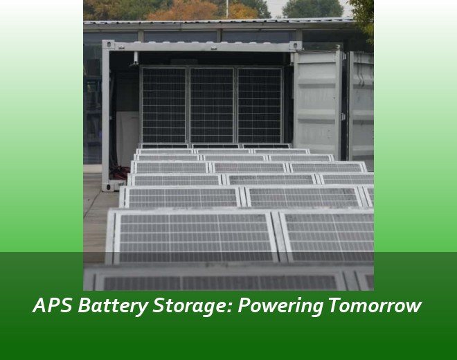 APS Battery Storage: Powering Tomorrow