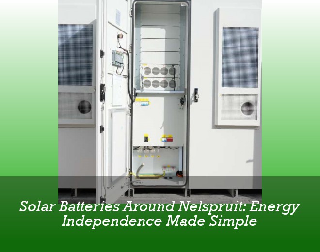 Solar Batteries Around Nelspruit: Energy Independence Made Simple