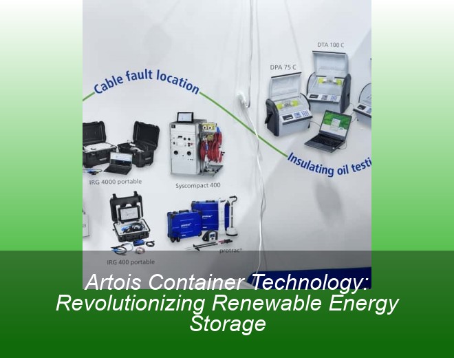 Artois Container Technology: Revolutionizing Renewable Energy Storage