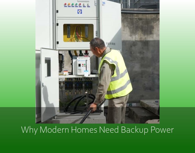Why Modern Homes Need Backup Power