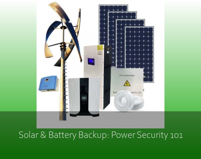 Solar & Battery Backup: Power Security 101