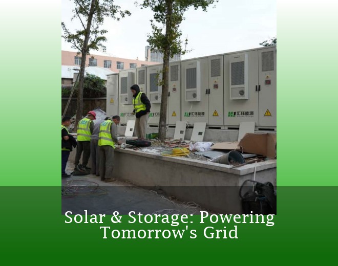 Solar & Storage: Powering Tomorrow's Grid