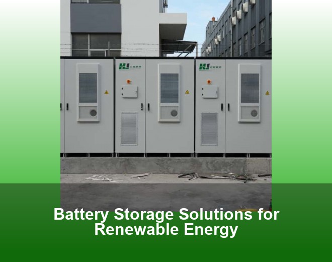Battery Storage Solutions for Renewable Energy