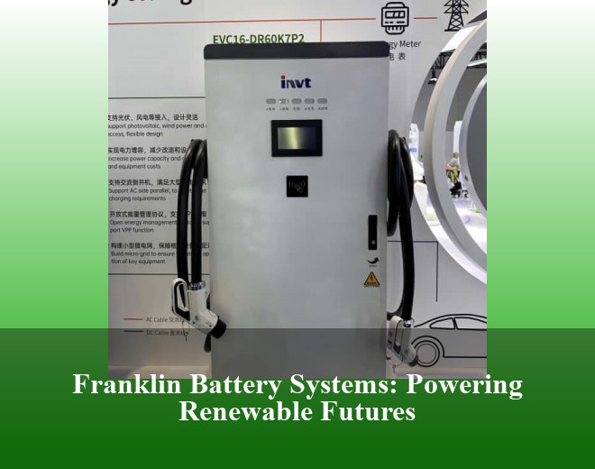Franklin Battery Systems: Powering Renewable Futures