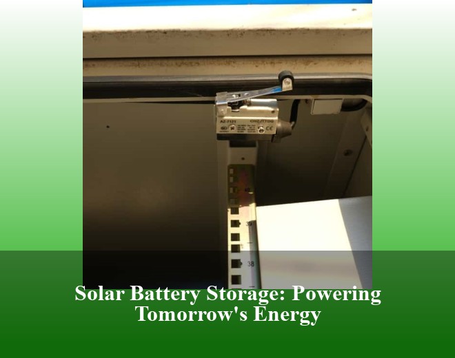 Solar Battery Storage: Powering Tomorrow's Energy