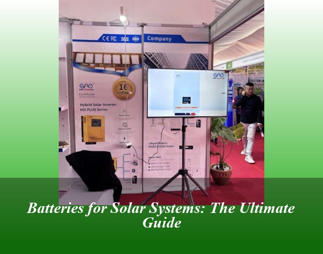 Batteries for Solar Systems: The Ultimate Guide