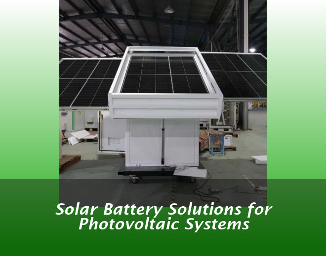 Solar Battery Solutions for Photovoltaic Systems