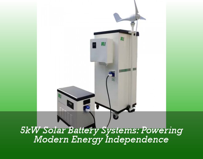 5kW Solar Battery Systems: Powering Modern Energy Independence