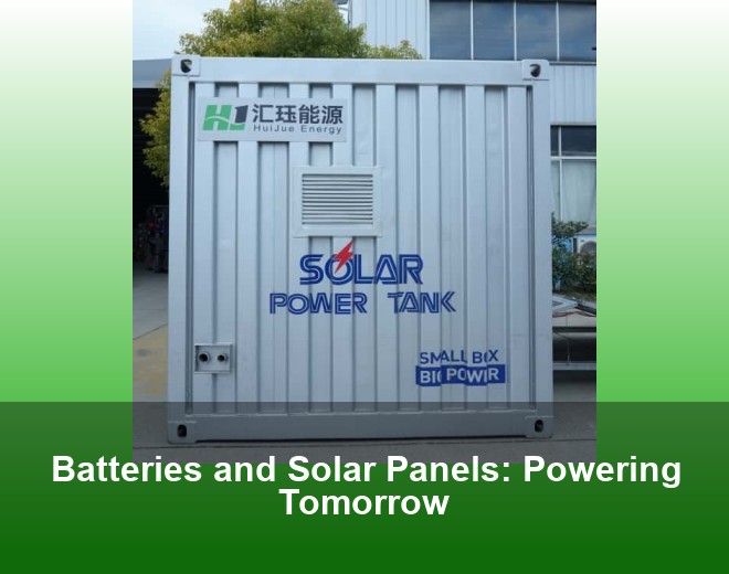 Batteries and Solar Panels: Powering Tomorrow