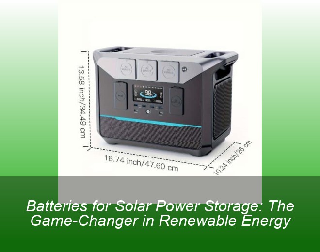 Batteries for Solar Power Storage: The Game-Changer in Renewable Energy