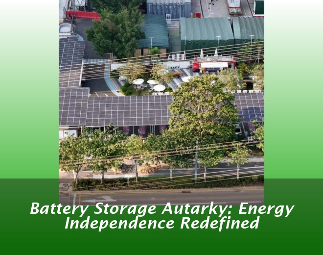 Battery Storage Autarky: Energy Independence Redefined