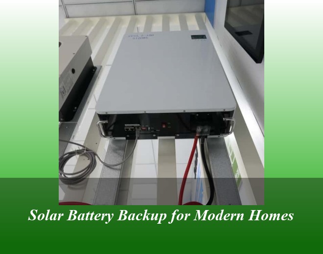 Solar Battery Backup for Modern Homes