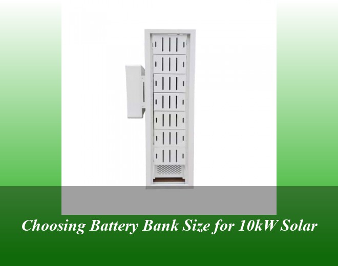Choosing Battery Bank Size for 10kW Solar