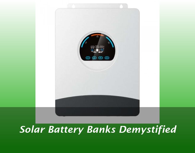 Solar Battery Banks Demystified