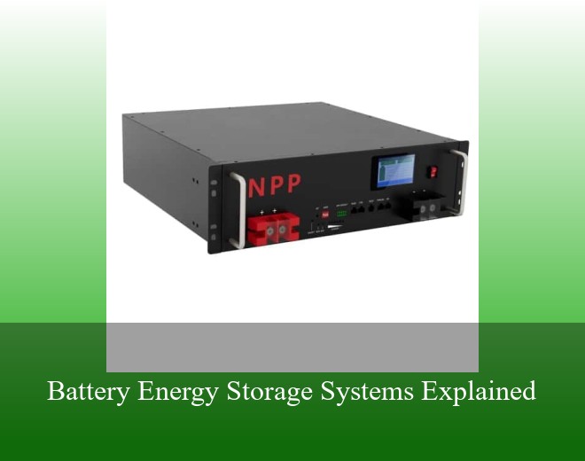 Battery Energy Storage Systems Explained
