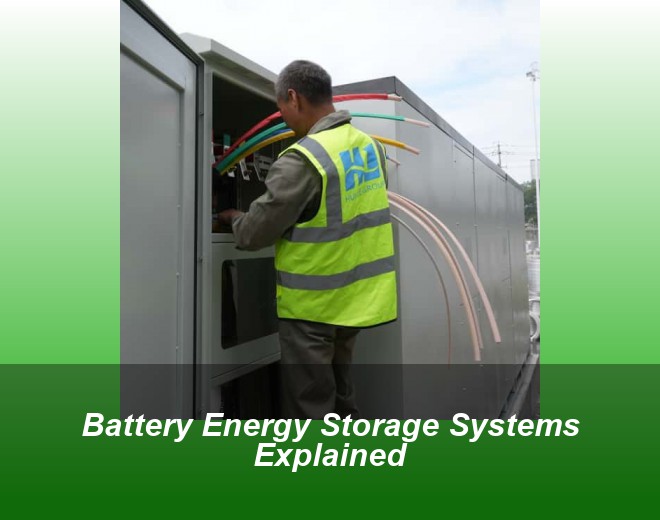 Battery Energy Storage Systems Explained