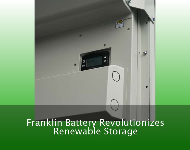 Franklin Battery Revolutionizes Renewable Storage