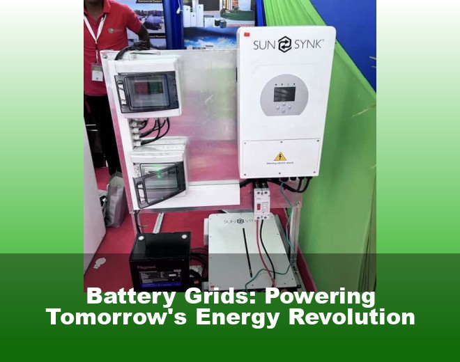 Battery Grids: Powering Tomorrow's Energy Revolution