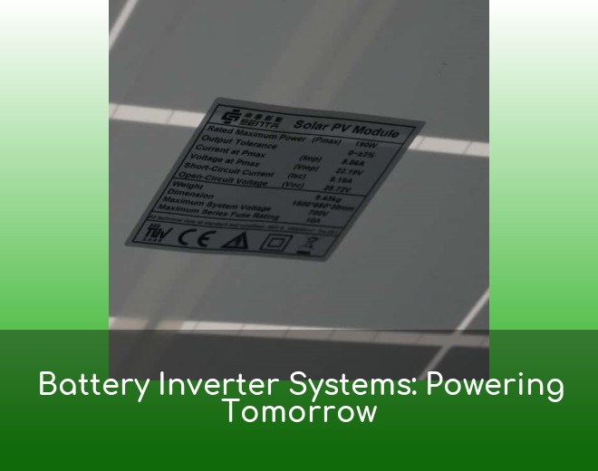Battery Inverter Systems: Powering Tomorrow