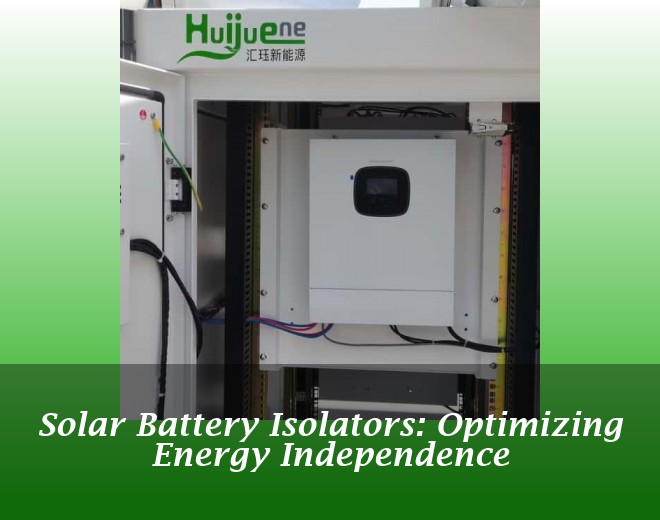 Solar Battery Isolators: Optimizing Energy Independence