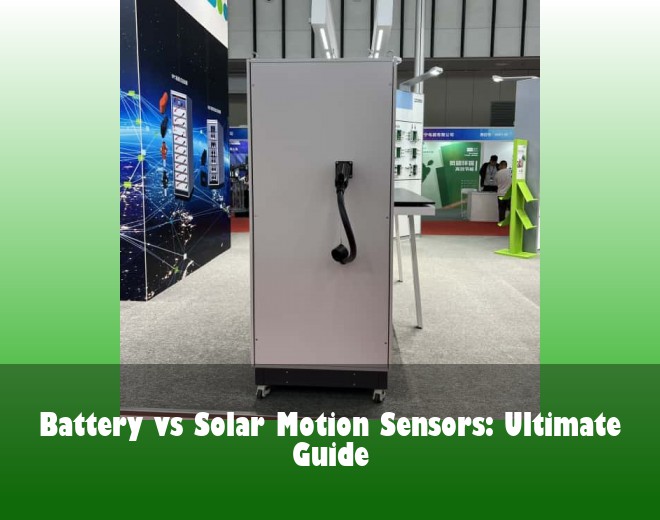 Battery vs Solar Motion Sensors: Ultimate Guide