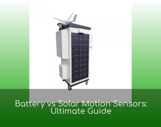 Battery vs Solar Motion Sensors: Ultimate Guide