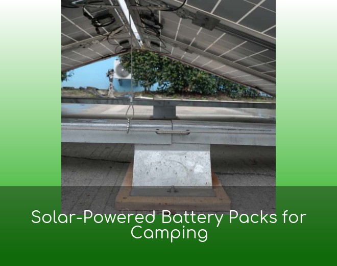 Solar-Powered Battery Packs for Camping