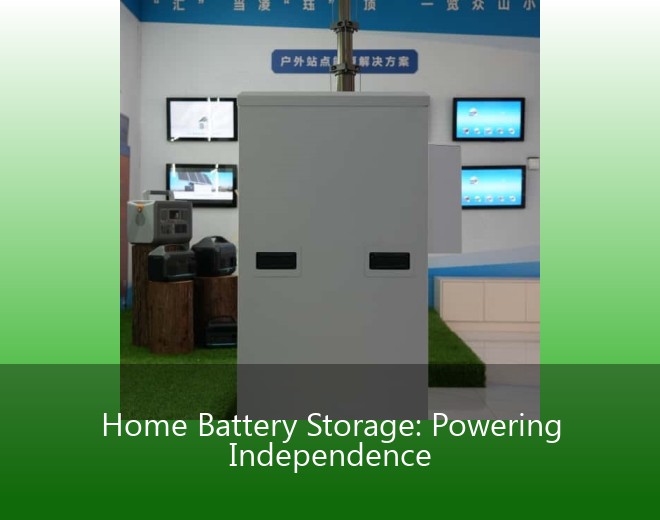 Home Battery Storage: Powering Independence