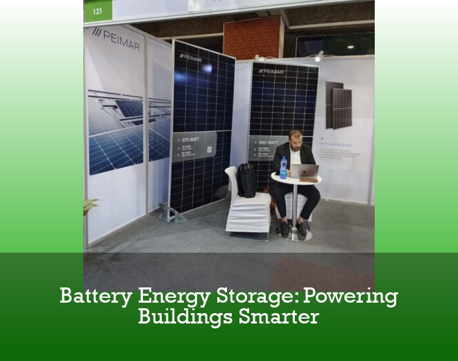 Battery Energy Storage: Powering Buildings Smarter