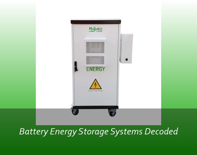 Battery Energy Storage Systems Decoded
