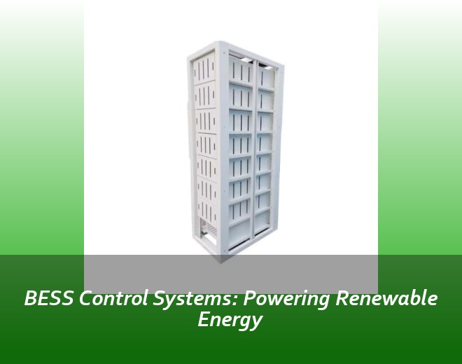 BESS Control Systems: Powering Renewable Energy