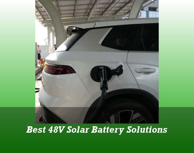 Best 48V Solar Battery Solutions