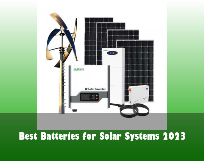 Best Batteries for Solar Systems 2023