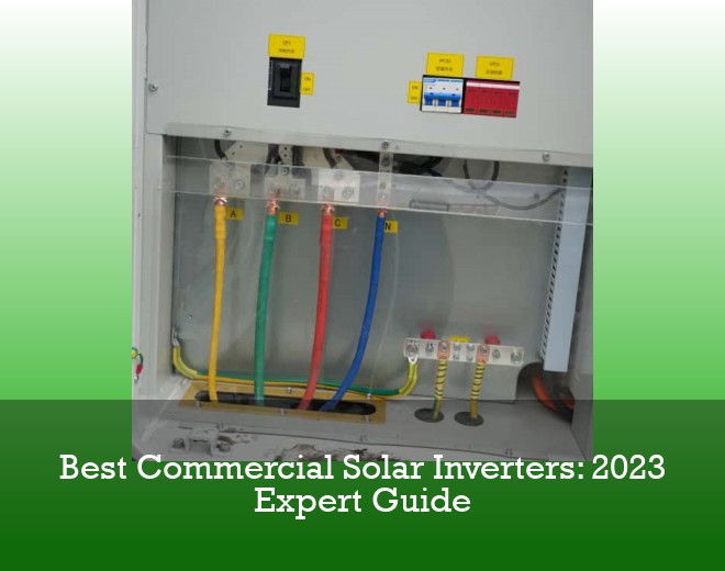 Best Commercial Solar Inverters: 2023 Expert Guide