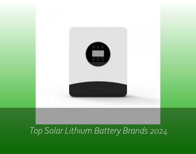 Top Solar Lithium Battery Brands 2024