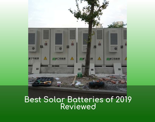 Best Solar Batteries of 2019 Reviewed