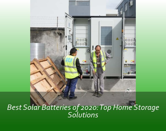 Best Solar Batteries of 2020: Top Home Storage Solutions