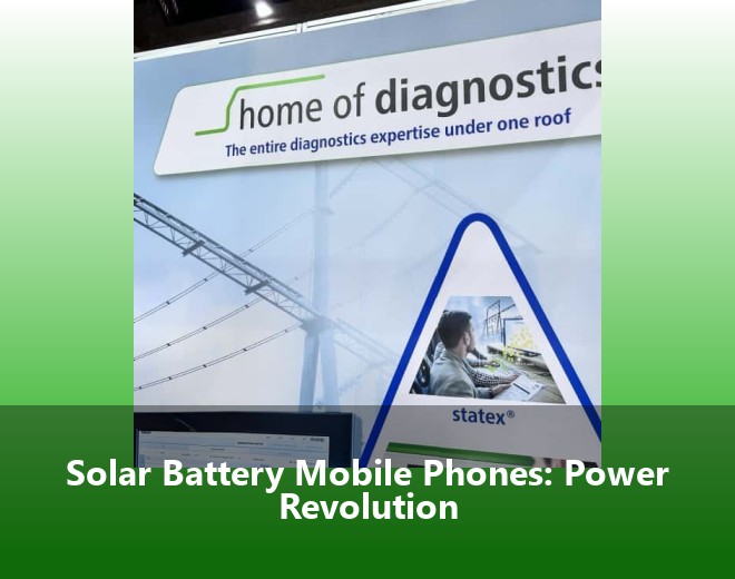 Solar Battery Mobile Phones: Power Revolution
