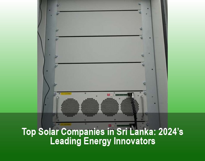 Top Solar Companies in Sri Lanka: 2024’s Leading Energy Innovators