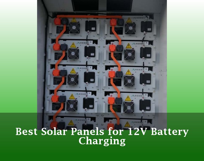 Best Solar Panels for 12V Battery Charging