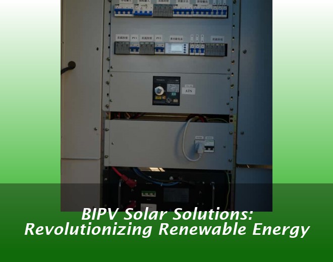 BIPV Solar Solutions: Revolutionizing Renewable Energy