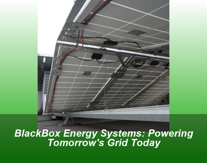 BlackBox Energy Systems: Powering Tomorrow's Grid Today