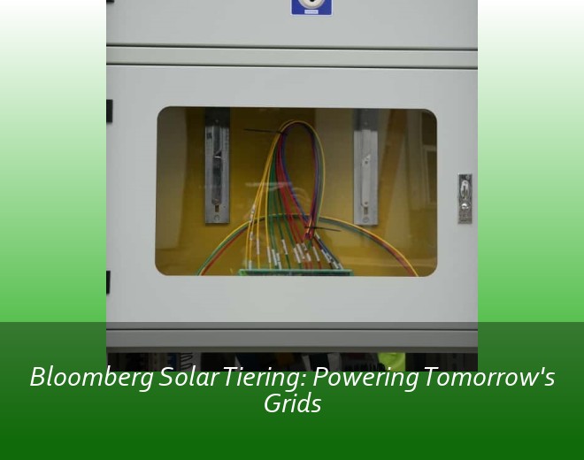 Bloomberg Solar Tiering: Powering Tomorrow's Grids