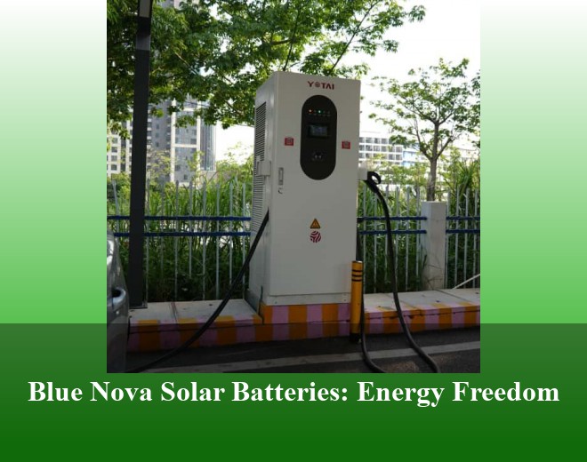 Blue Nova Solar Batteries: Energy Freedom